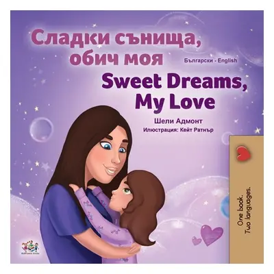 "Sweet Dreams, My Love (Bulgarian English Bilingual Book for Kids)" - "" ("Admont Shelley")