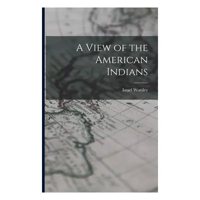 "A View of the American Indians" - "" ("Worsley Israel")