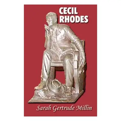 "Cecil Rhodes" - "" ("Millin Sarah Gertrude")