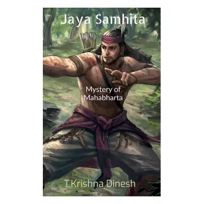 "Jaya Samhita- Mahabharata: Mysterys & less known facts of Mahabharta" - "" ("Dinesh T. Krishna"