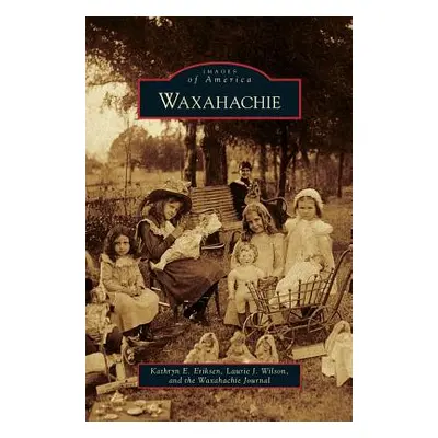 "Waxahachie" - "" ("Eriksen Kathryn E.")