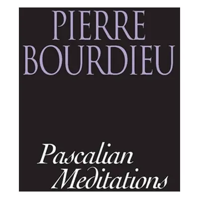 "Pascalian Meditations" - "" ("Bourdieu Pierre")