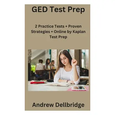 "GED Test Prep: 2 Practice Tests + Proven Strategies + Online by Kaplan Test Prep" - "" ("Dellbr