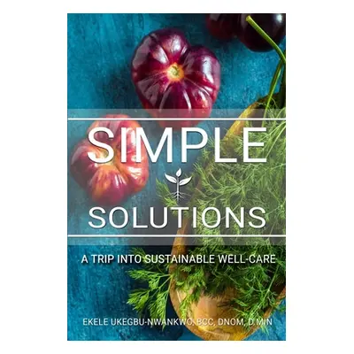 "Simple Solutions: A Trip into Sustainable Well-Care" - "" ("Solutions Jb Editing")