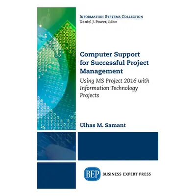 "Computer Support for Successful Project Management: Using MS Project 2016 with Information Tech