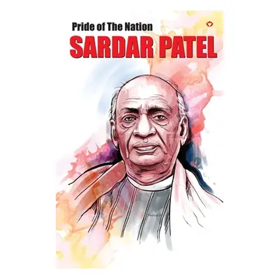 "Pride of the Nation Sardar Patel" - "" ("Saran Renu")