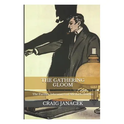 "The Gathering Gloom: The Further Adventures of Sherlock Holmes" - "" ("Dvorak Danica")