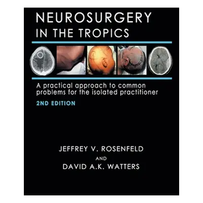 "Neurosurgery in the Tropics: A Practical Approach to Common Problems for the Isolated Practitio