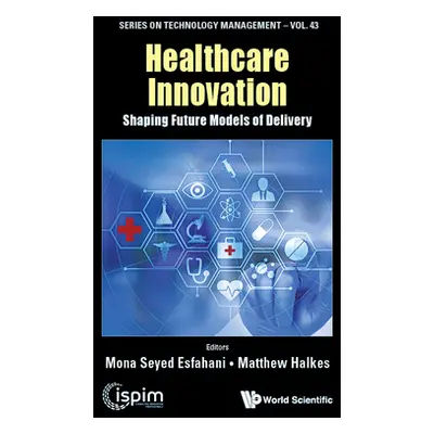 "Healthcare Innovation: Shaping Future Models of Delivery" - "" ("Seyed Esfahani Mona")