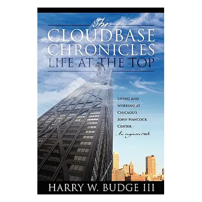 "The Cloudbase Chronicles - Life at the Top: Living and Working at Chicago's John Hancock Center