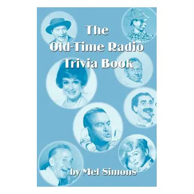 "The Old-Time Radio Trivia Book" - "" ("Simons Mel")