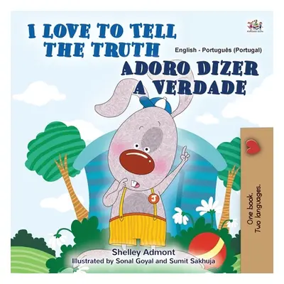 "I Love to Tell the Truth (English Portuguese Bilingual Book for Kids - Portugal): European Port