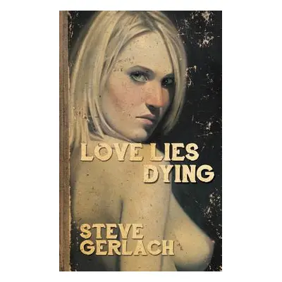 "Love Lies Dying" - "" ("Gerlach Steve")