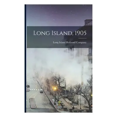 "Long Island, 1905" - "" ("Long Island Railroad Company")