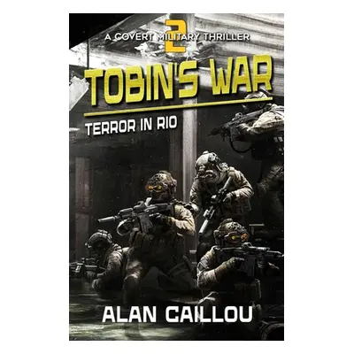 "Tobin's War: Terror in Rio - Book 2" - "" ("Caillou Alan")