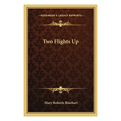 "Two Flights Up" - "" ("Rinehart Mary Roberts")