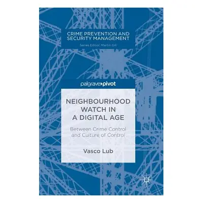 "Neighbourhood Watch in a Digital Age: Between Crime Control and Culture of Control" - "" ("Lub 