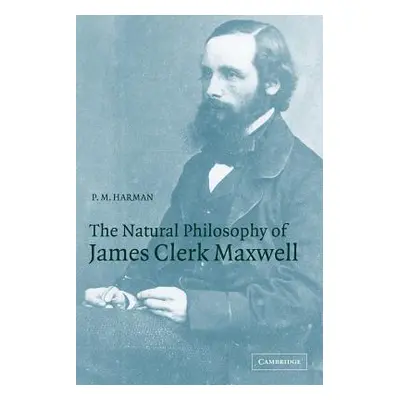 "The Natural Philosophy of James Clerk Maxwell" - "" ("Harman P. M.")