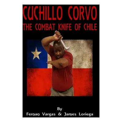 "Cuchillo Corvo Combat Knife of Chile" - "" ("Vargas Fernan")