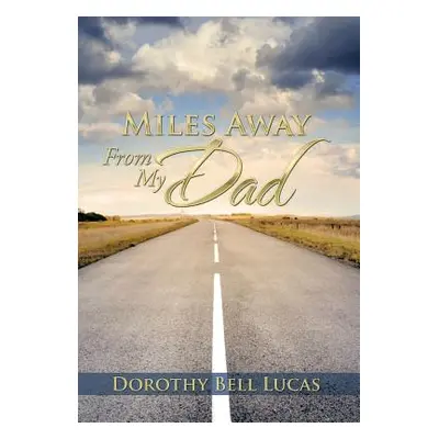 "Miles Away From My Dad" - "" ("Lucas Dorothy Bell")