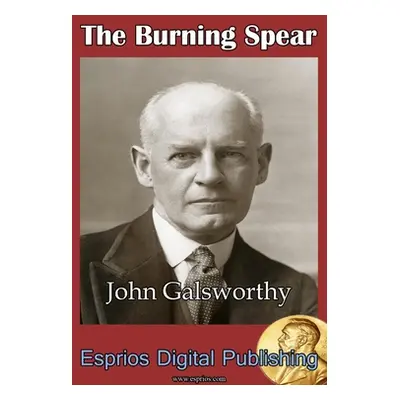 "The Burning Spear" - "" ("Galsworthy John")