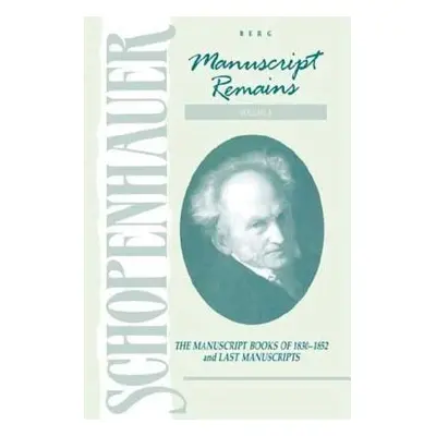 "Schopenhauer: Manuscript Remains (V4): The Manuscript Books of 1830-1852 and Last Manuscripts" 