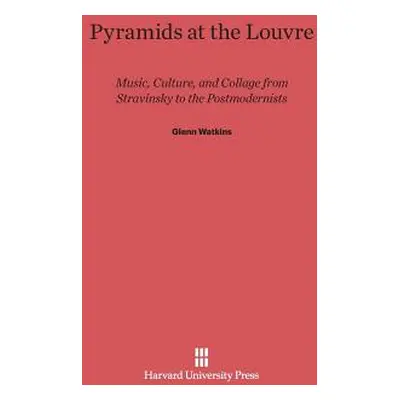 "Pyramids at the Louvre: Music, Culture, and Collage from Stravinsky to the Postmodernists" - ""