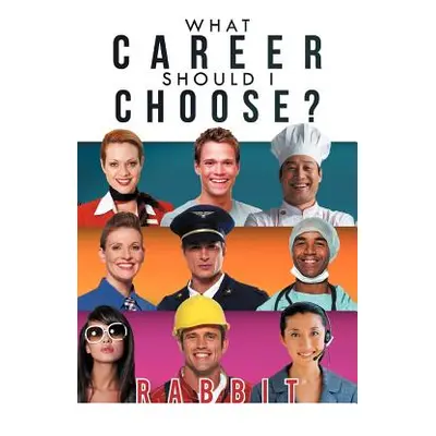 "What Career Should I Choose?" - "" ("Rabbit")