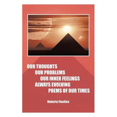 "Our Thoughts Our Problems Our Inner Feelings Always Evolving Poems of Our Times" - "" ("Fluelle