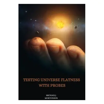 "Testing universe flatness with probes" - "" ("J. Mortonson Michael")