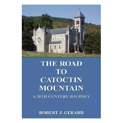 "The Road to Catoctin Mountain" - "" ("Gerard Robert J.")