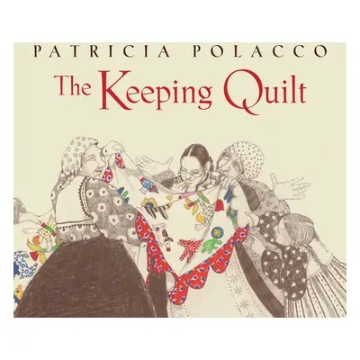 "The Keeping Quilt: The Original Classic Edition" - "" ("Polacco Patricia")