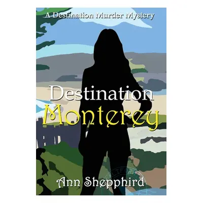 "Destination Monterey" - "" ("Shepphird Ann")