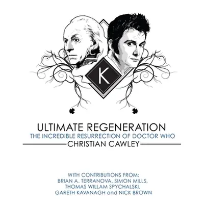 "Ultimate Regeneration: The Incredible Resurrection of Doctor Who" - "" ("Cawley Christian")