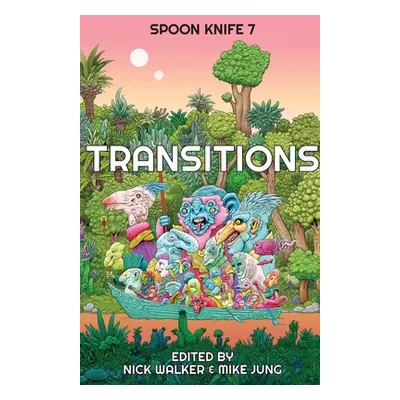 "Spoon Knife 7: Transitions" - "" ("Walker Nick")