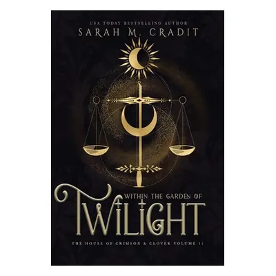 "Within the Garden of Twilight: A New Orleans Witches Family Saga" - "" ("Cradit Sarah M.")