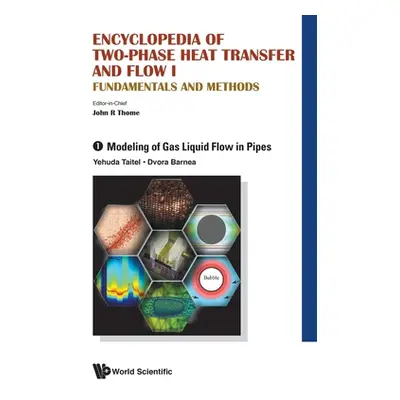 "Encyclopedia of Two-Phase Heat Transfer and Flow I: Fundamentals and Methods - Volume 1: Modeli