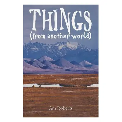 "Things (from another world)" - "" ("Roberts Am")