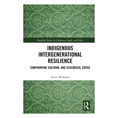 "Indigenous Intergenerational Resilience: Confronting Cultural and Ecological Crisis" - "" ("Wil