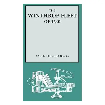 "Winthrop Fleet of 1630" - "" ("Banks Charles Edward")