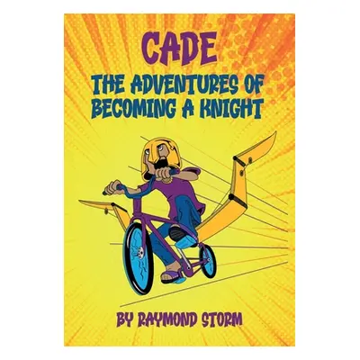 "The Adventures of Cade: A Knight's Story" - "" ("Rendon Abel")