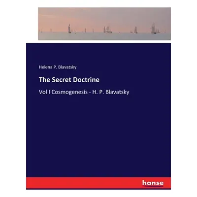 "The Secret Doctrine: Vol I Cosmogenesis - H. P. Blavatsky" - "" ("Blavatsky Helena P.")