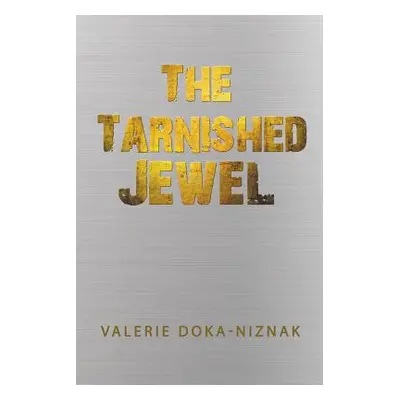 "The Tarnished Jewel" - "" ("Doka-Niznak Valerie")