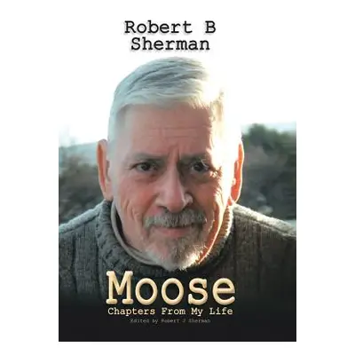 "Moose" - "" ("Sherman Robert B.")