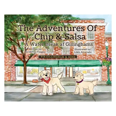 "The Adventures of Chip and Salsa: A Water Break at Gillingham's" - "" ("Oliver-Yeager Jo")