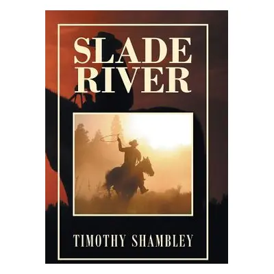 "Slade River" - "" ("Shambley Timothy")