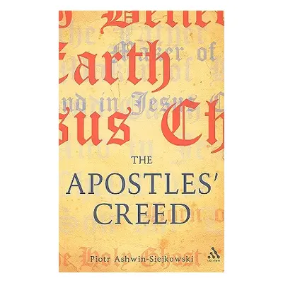 "The Apostles' Creed: And Its Early Christian Context" - "" ("Ashwin-Siejkowski Piotr")