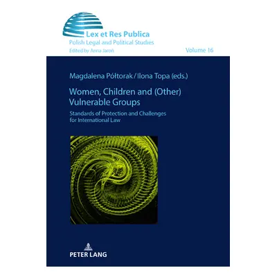 "Women, Children and (Other) Vulnerable Groups: Standards of Protection and Challenges for Inter