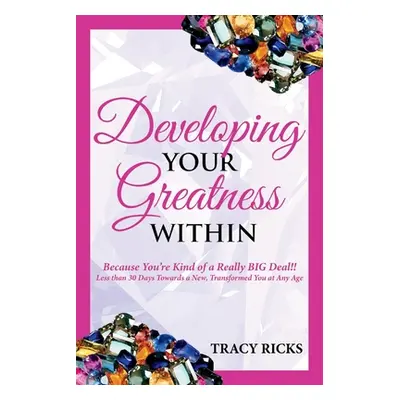 "Developing Your Greatness Within: Because You're Kind of a Really Big Deal!!" - "" ("Ricks Trac