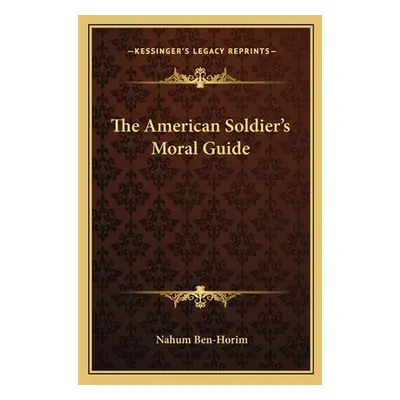 "The American Soldier's Moral Guide" - "" ("Ben-Horim Nahum")